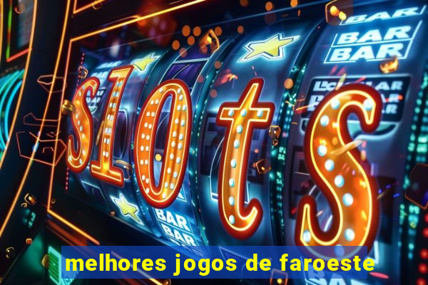 melhores jogos de faroeste