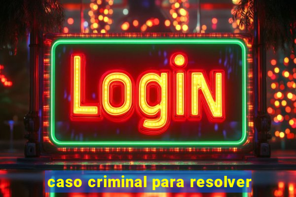 caso criminal para resolver