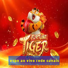 espn ao vivo rede canais