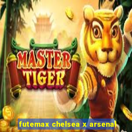 futemax chelsea x arsenal