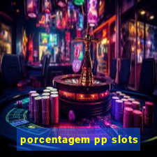 porcentagem pp slots