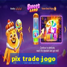 pix trade jogo