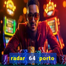 radar 64 porto seguro hoje