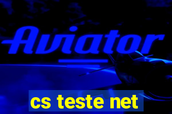 cs teste net