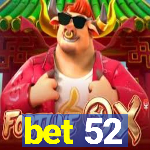 bet 52