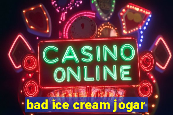 bad ice cream jogar