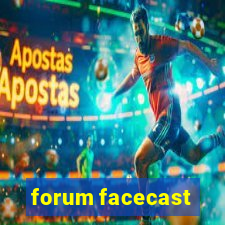 forum facecast