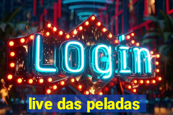 live das peladas