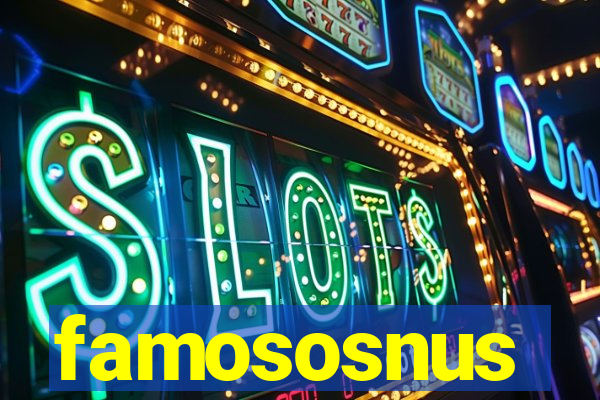 famososnus