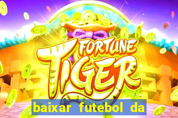 baixar futebol da hora 3.7 atualizado