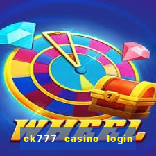 ck777 casino login register mobile