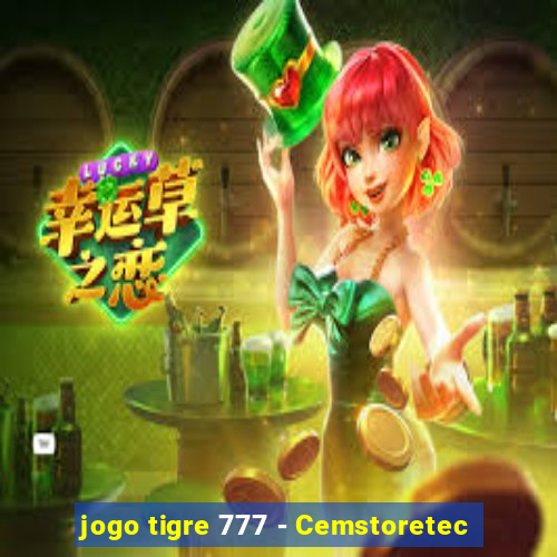 jogo tigre 777 - Cemstoretec