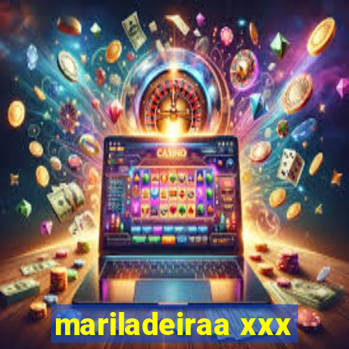 mariladeiraa xxx