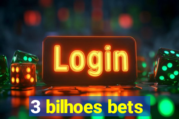 3 bilhoes bets