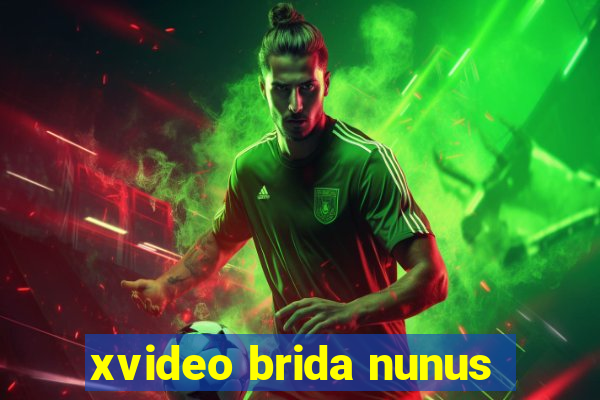 xvideo brida nunus