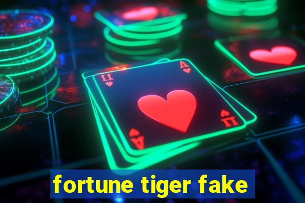 fortune tiger fake