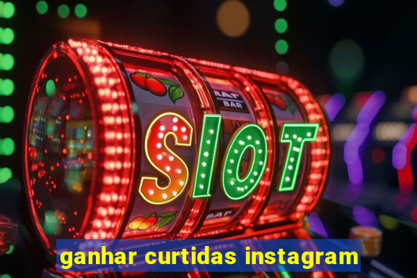 ganhar curtidas instagram