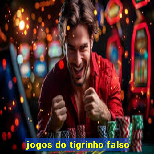 jogos do tigrinho falso