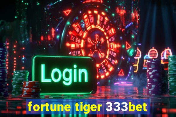 fortune tiger 333bet