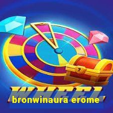 bronwinaura erome