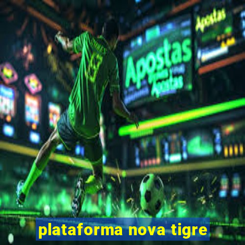 plataforma nova tigre