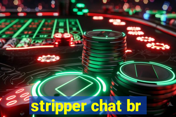 stripper chat br