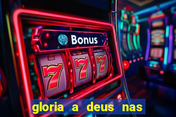 gloria a deus nas alturas cifra