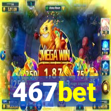 467bet