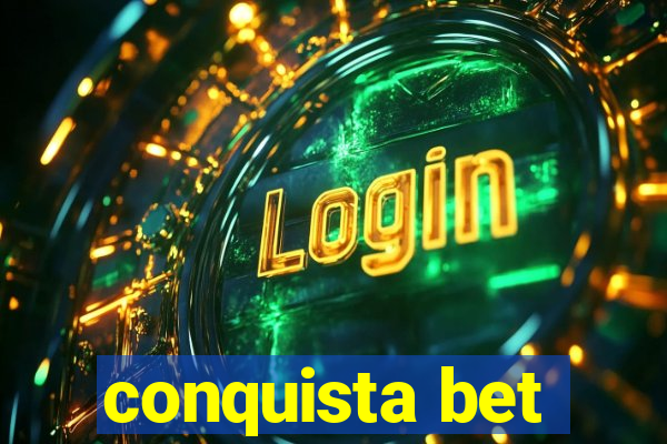 conquista bet