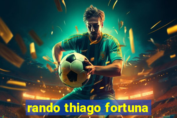 rando thiago fortuna