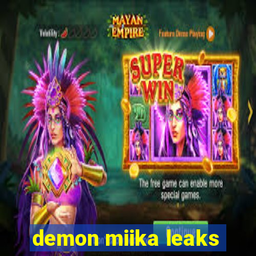 demon miika leaks