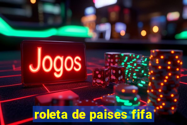 roleta de paises fifa