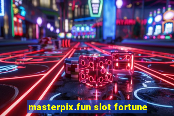 masterpix.fun slot fortune