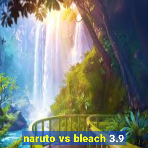 naruto vs bleach 3.9