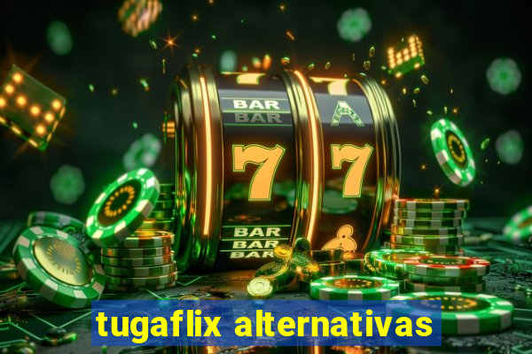 tugaflix alternativas