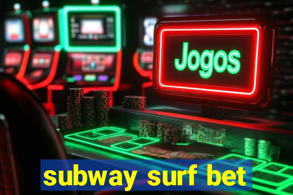 subway surf bet