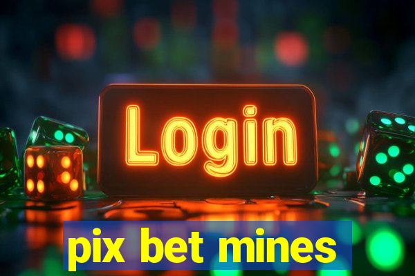 pix bet mines