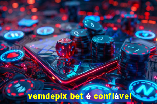 vemdepix bet é confiável