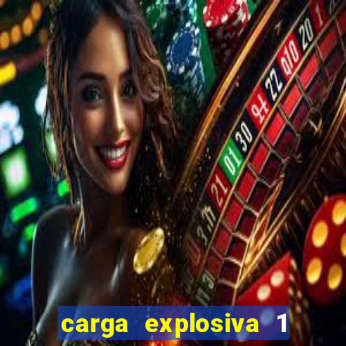 carga explosiva 1 filme completo dublado topflix