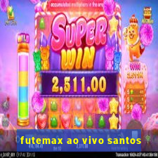 futemax ao vivo santos