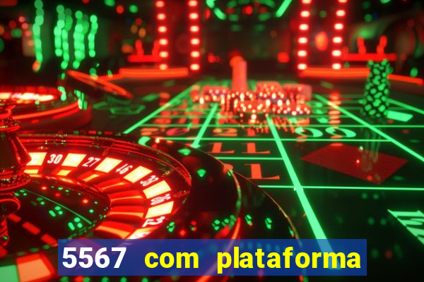 5567 com plataforma de jogos