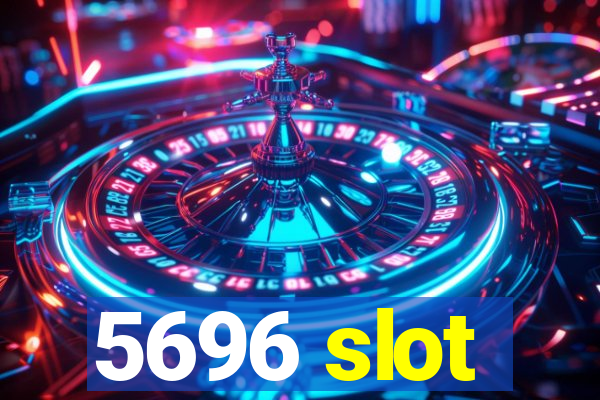 5696 slot