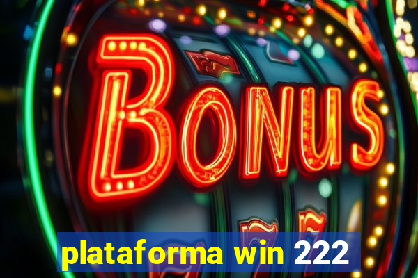 plataforma win 222