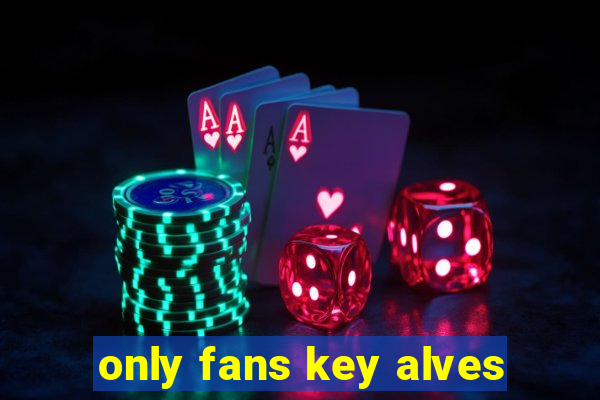 only fans key alves