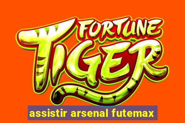 assistir arsenal futemax