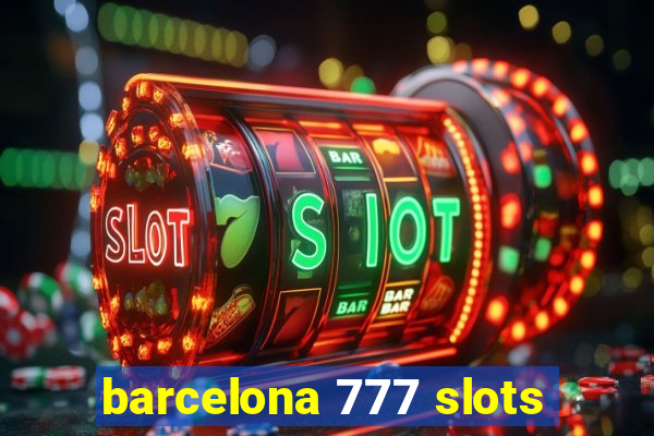 barcelona 777 slots