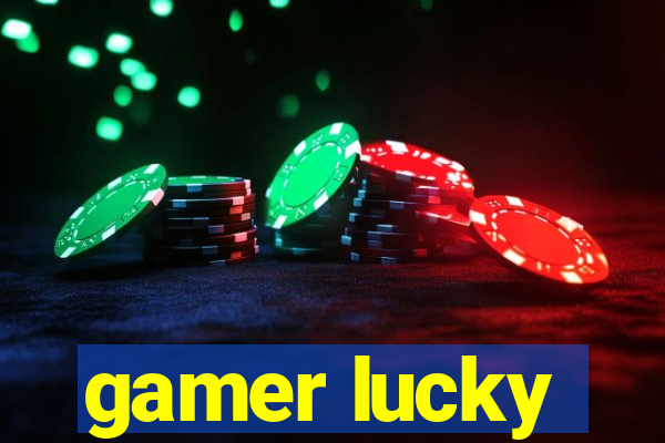 gamer lucky