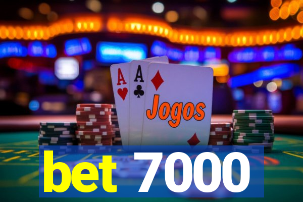 bet 7000