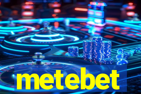 metebet