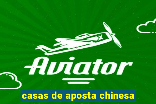 casas de aposta chinesa